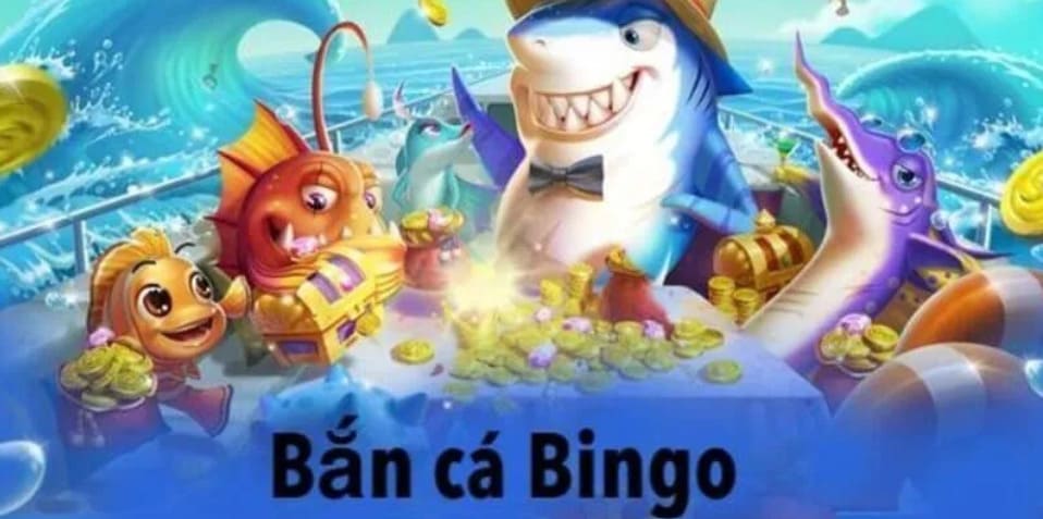 Trò Chơi Đỉnh Cao Bắn Cá Bingo Cực Độc Lạ